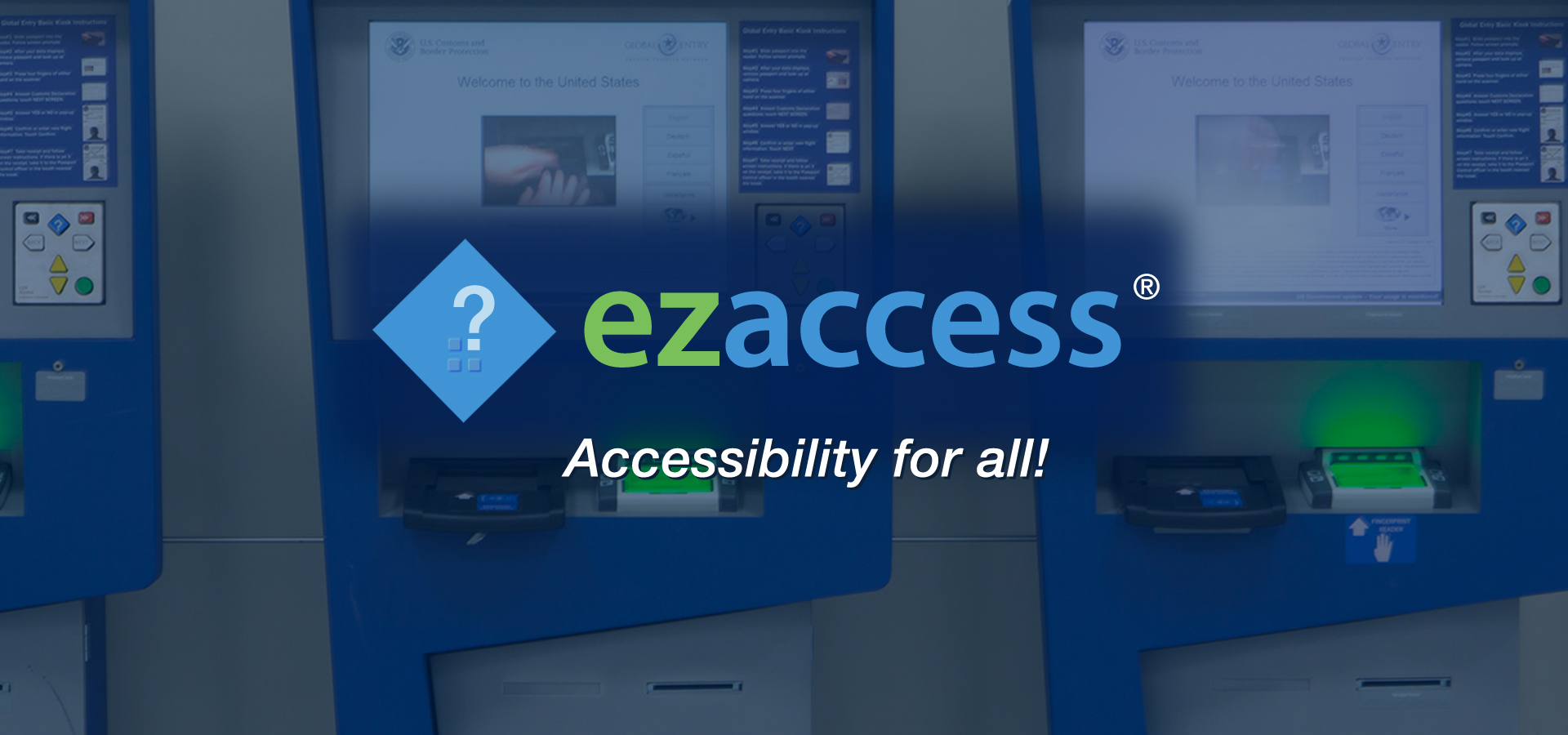 EZ Access technology used in border patrol passport kiosks at airports that offer accessibility for all.